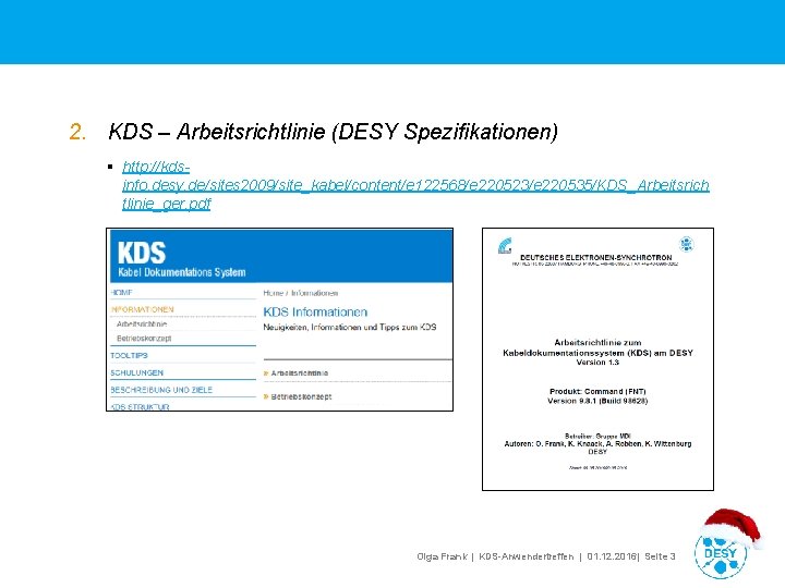 2. KDS – Arbeitsrichtlinie (DESY Spezifikationen) § http: //kdsinfo. desy. de/sites 2009/site_kabel/content/e 122568/e 220523/e