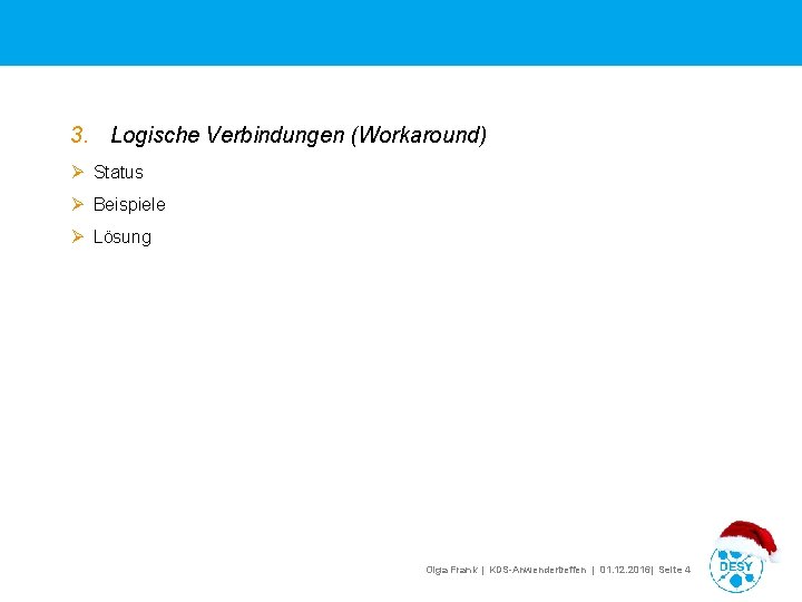 3. Logische Verbindungen (Workaround) Ø Status Ø Beispiele Ø Lösung Olga Frank | KDS-Anwendertreffen