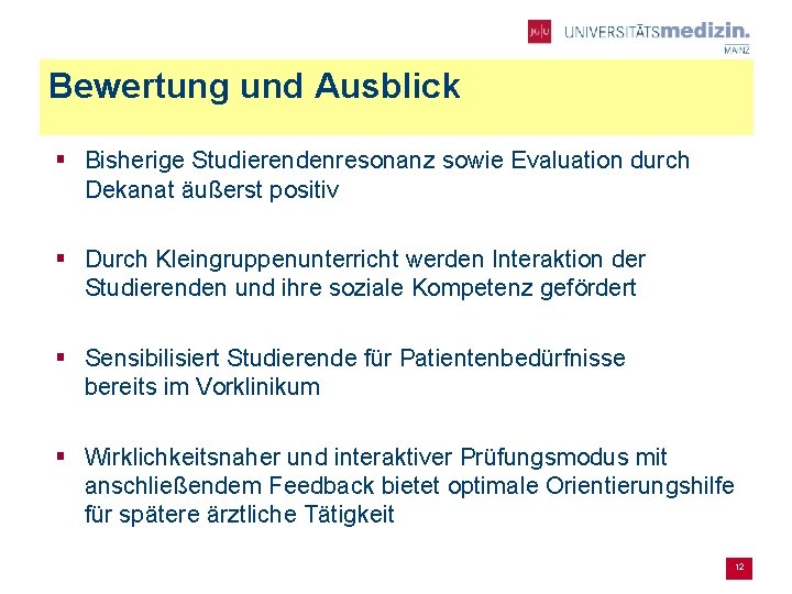 Bewertung und Ausblick § Bisherige Studierendenresonanz sowie Evaluation durch Dekanat äußerst positiv § Durch