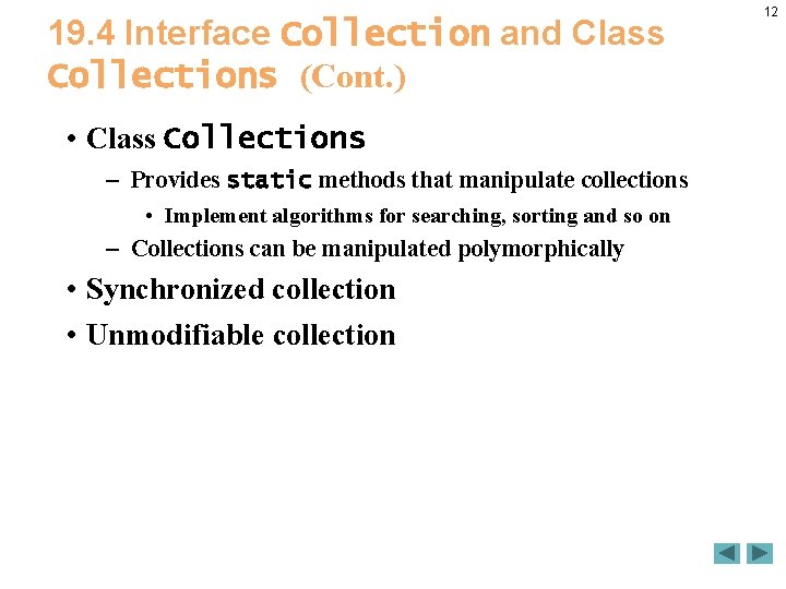 19. 4 Interface Collection and Class Collections (Cont. ) • Class Collections – Provides 19. 4 Interface Collection and Class Collections (Cont. ) • Class Collections – Provides