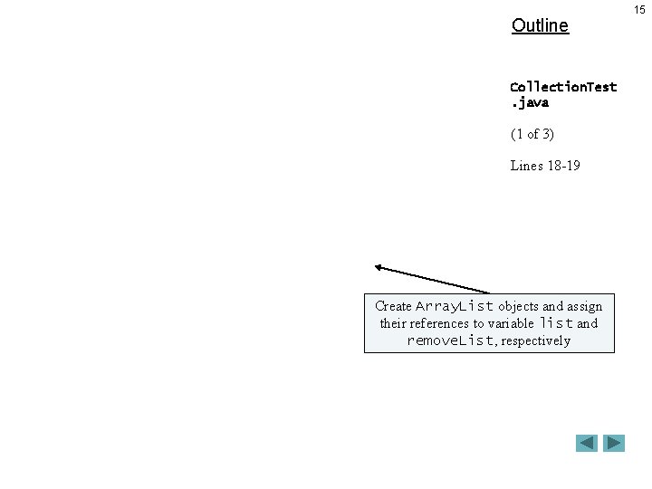 Outline Collection. Test. java (1 of 3) Lines 18 -19 Create Array. List objects Outline Collection. Test. java (1 of 3) Lines 18 -19 Create Array. List objects