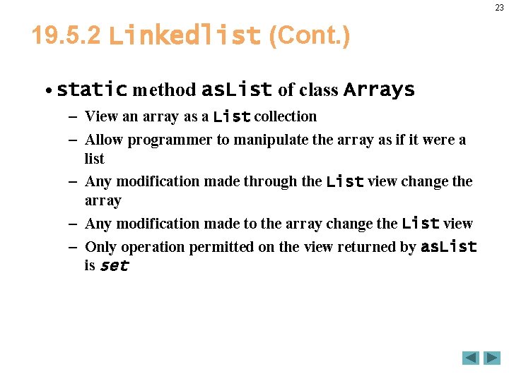 23 19. 5. 2 Linkedlist (Cont. ) • static method as. List of class 23 19. 5. 2 Linkedlist (Cont. ) • static method as. List of class