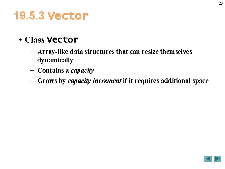 26 19. 5. 3 Vector • Class Vector – Array-like data structures that can 26 19. 5. 3 Vector • Class Vector – Array-like data structures that can