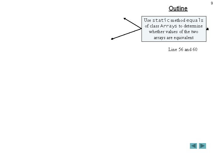 Outline Use static method equals of class Arrays to determine Using. Arrays. java whether Outline Use static method equals of class Arrays to determine Using. Arrays. java whether
