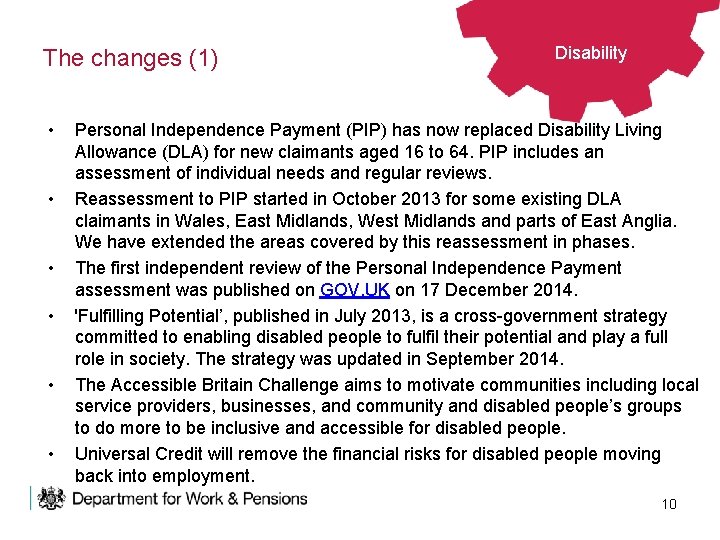 The changes (1) • • • Disability Personal Independence Payment (PIP) has now replaced