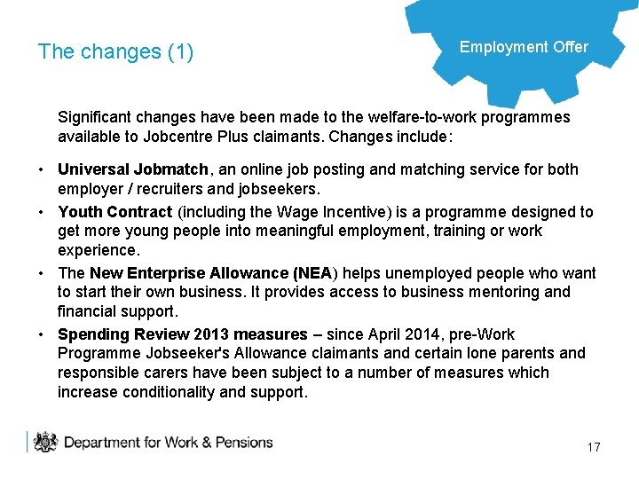 The changes (1) Employment Offer Significant changes have been made to the welfare-to-work programmes