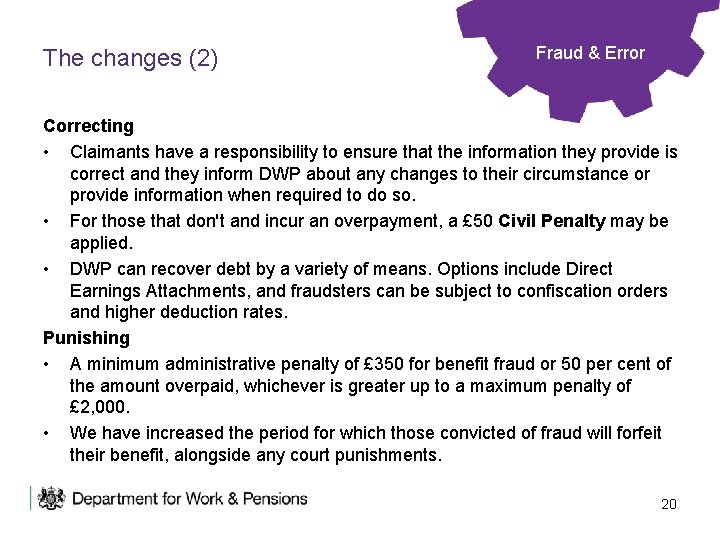 The changes (2) Fraud & Error Correcting • Claimants have a responsibility to ensure