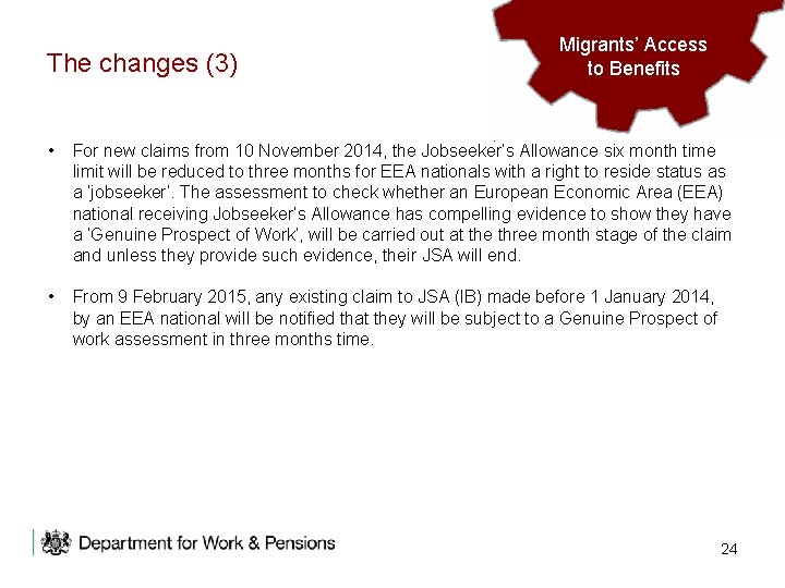 The changes (3) Migrants’ Access to to Benefits • For new claims from 10