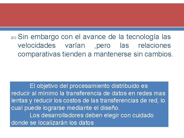  Sin embargo con el avance de la tecnología las velocidades varían , pero