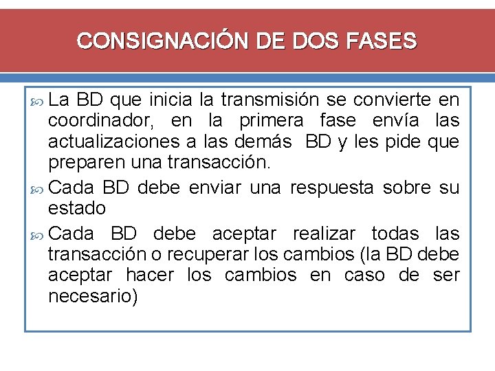 CONSIGNACIÓN DE DOS FASES La BD que inicia la transmisión se convierte en coordinador,