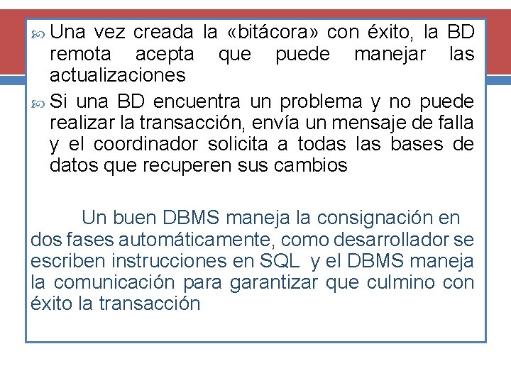  Una vez creada la «bitácora» con éxito, la BD remota acepta que puede