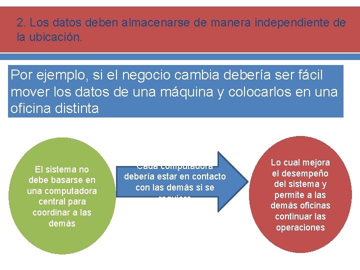 2. Los datos deben almacenarse de manera independiente de la ubicación. Por ejemplo, si