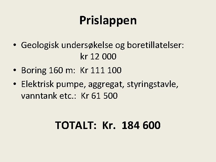 Prislappen • Geologisk undersøkelse og boretillatelser: kr 12 000 • Boring 160 m: Kr