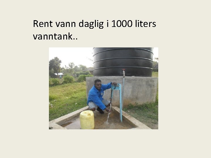 Rent vann daglig i 1000 liters vanntank. . 