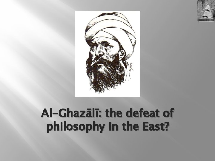 Al-Ghazālī: the defeat of philosophy in the East? 