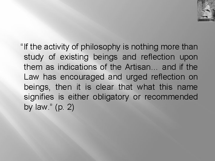 “If the activity of philosophy is nothing more than study of existing beings and