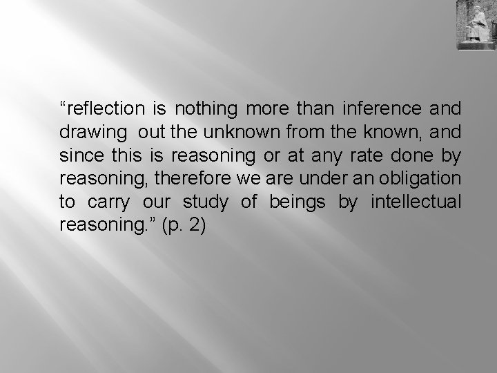 “reflection is nothing more than inference and drawing out the unknown from the known,