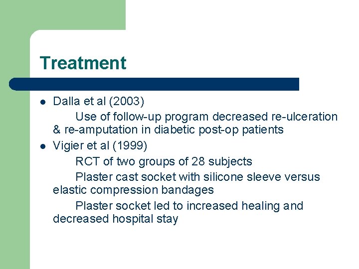 Treatment l l Dalla et al (2003) Use of follow-up program decreased re-ulceration &