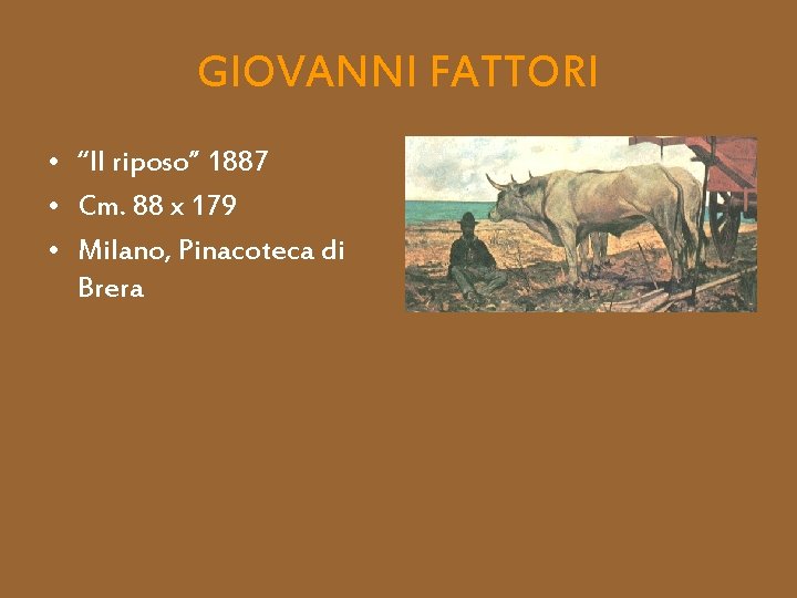 GIOVANNI FATTORI • “Il riposo” 1887 • Cm. 88 x 179 • Milano, Pinacoteca
