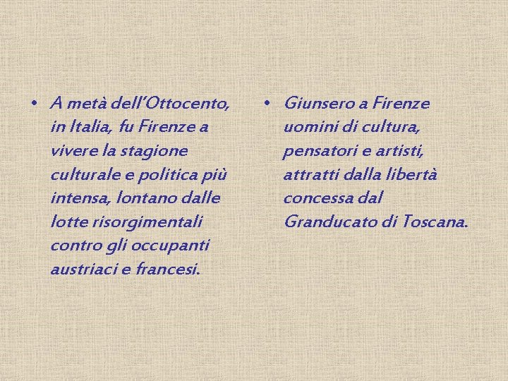  • A metà dell’Ottocento, in Italia, fu Firenze a vivere la stagione culturale