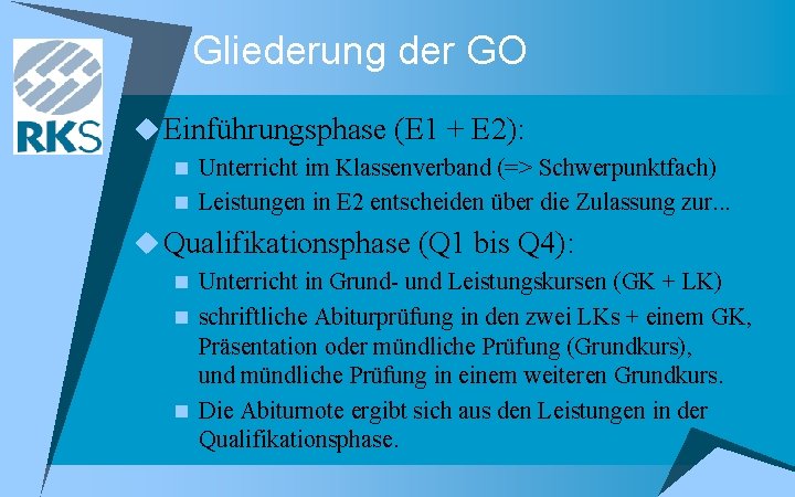 Gliederung der GO u Einführungsphase (E 1 + E 2): n Unterricht im Klassenverband