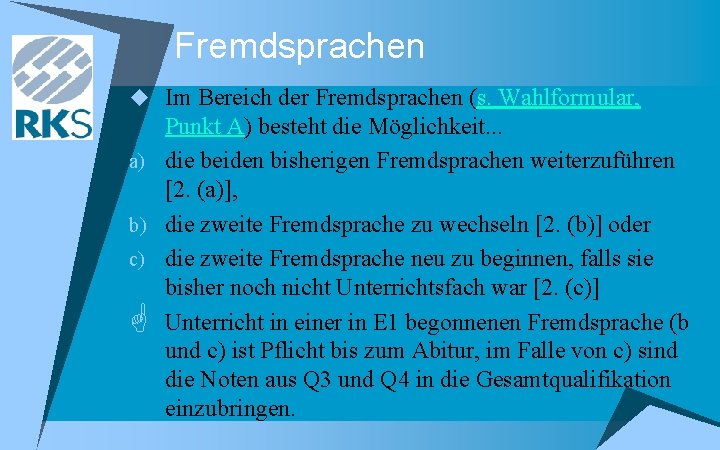 Fremdsprachen u Im Bereich der Fremdsprachen (s. Wahlformular, Punkt A) besteht die Möglichkeit. .