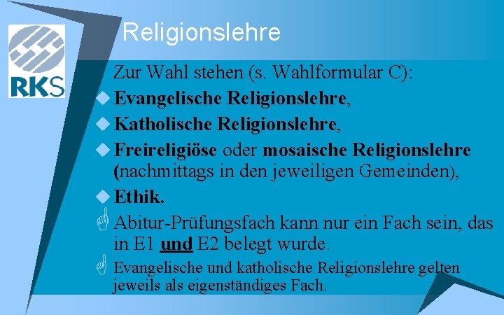 Religionslehre Zur Wahl stehen (s. Wahlformular C): u Evangelische Religionslehre, u Katholische Religionslehre, u