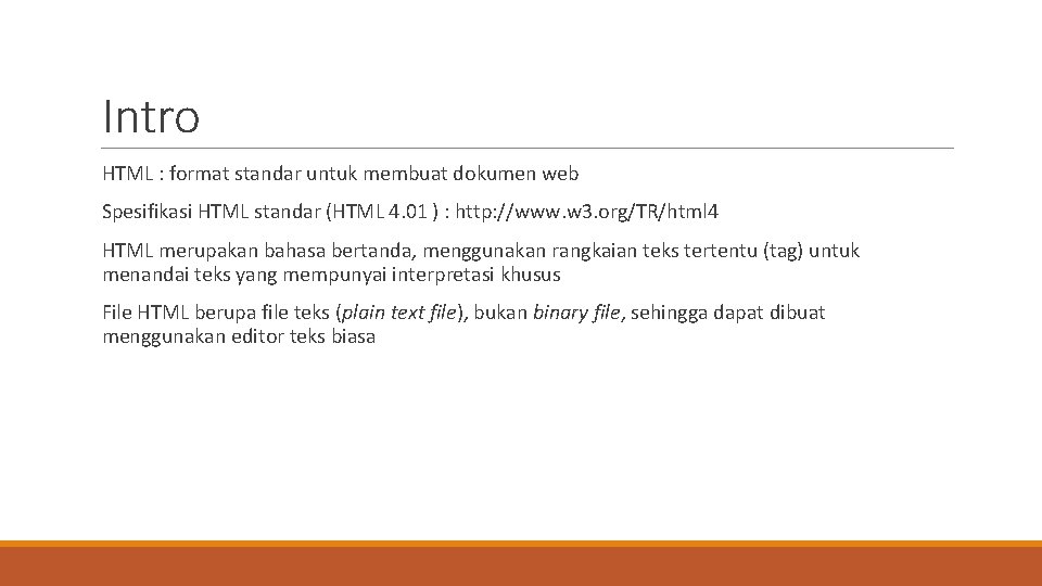 Intro HTML : format standar untuk membuat dokumen web Spesifikasi HTML standar (HTML 4.