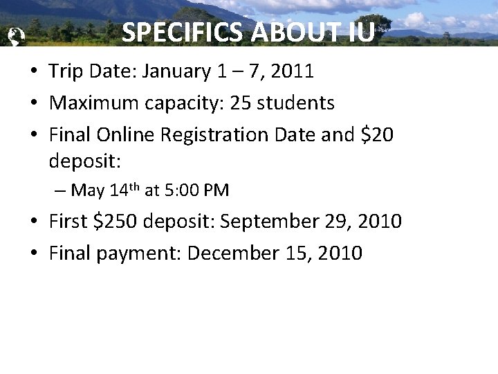 Global Brigades, Inc. Copyright 2009 SPECIFICS ABOUT IU • Trip Date: January 1 –