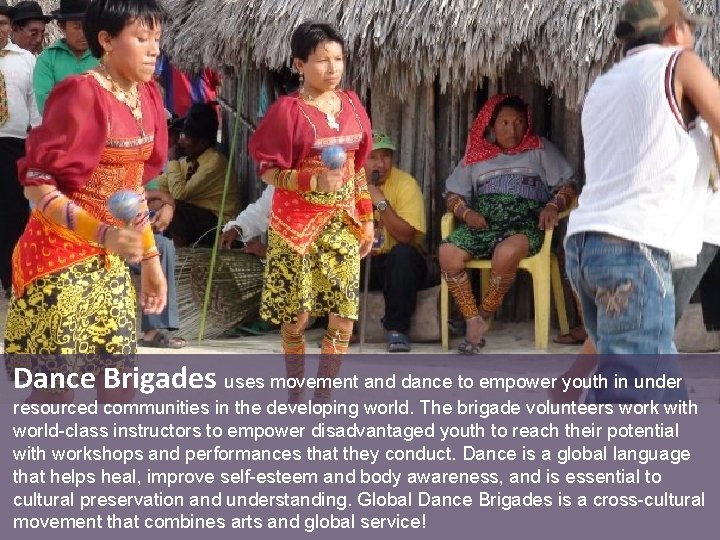 Global Brigades, Inc. Copyright 2009 Dance Brigades uses movement and dance to empower youth
