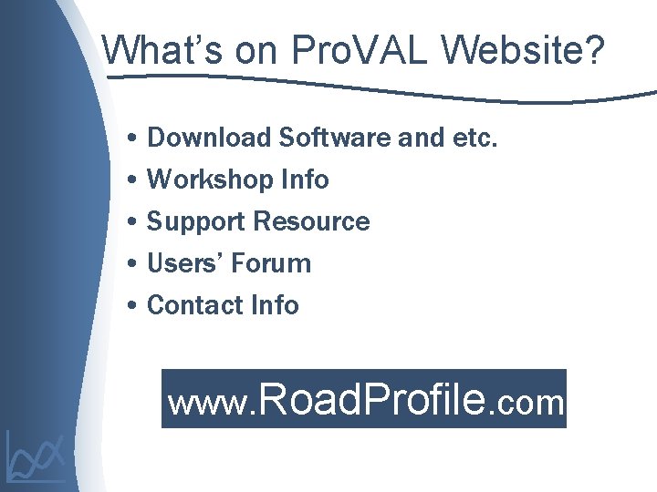 What’s on Pro. VAL Website? • Download Software and etc. • Workshop Info •