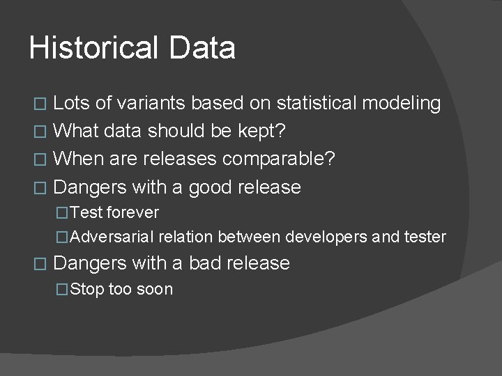 Historical Data Lots of variants based on statistical modeling � What data should be
