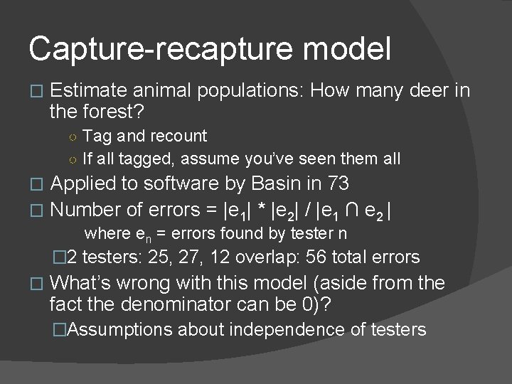 Capture-recapture model � Estimate animal populations: How many deer in the forest? ○ Tag