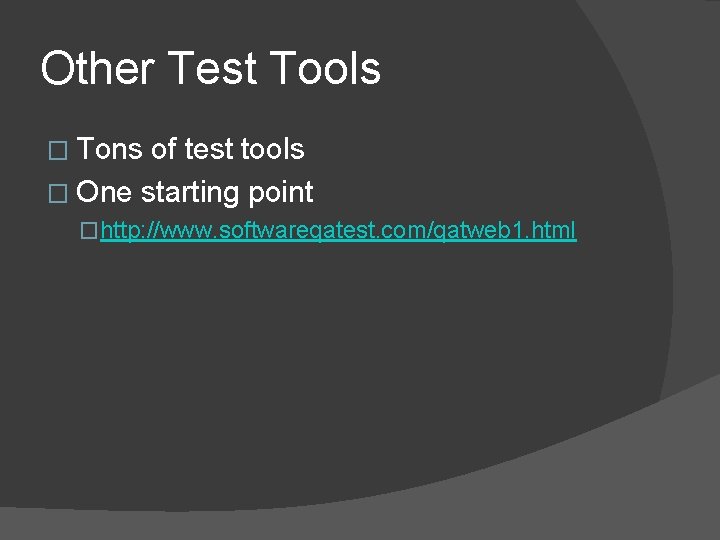 Other Test Tools � Tons of test tools � One starting point �http: //www.
