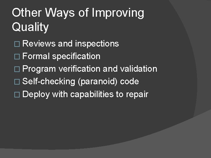 Other Ways of Improving Quality � Reviews and inspections � Formal specification � Program