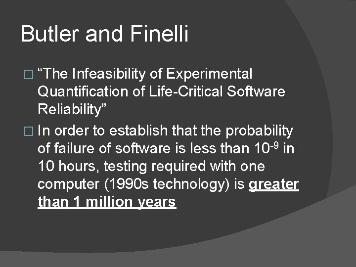 Butler and Finelli � “The Infeasibility of Experimental Quantification of Life-Critical Software Reliability” �