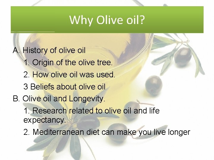 Why Olive oil? A. History of olive oil 1. Origin of the olive tree.