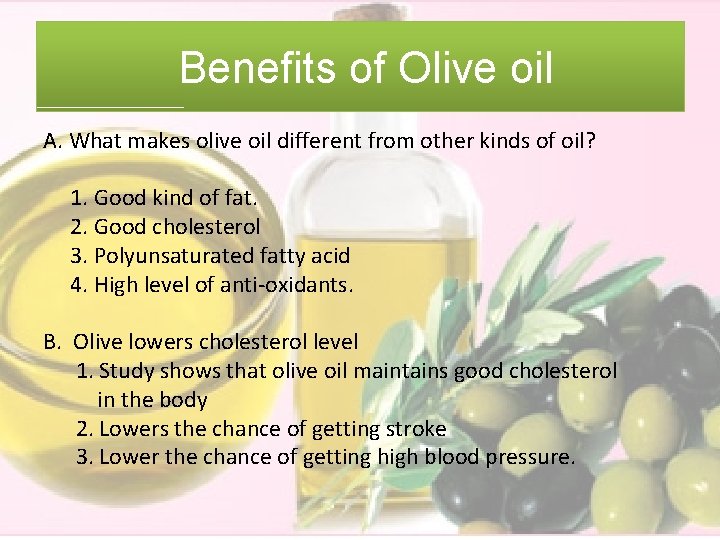 Benefits of Olive oil A. What makes olive oil different from other kinds of
