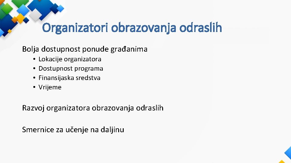 Organizatori obrazovanja odraslih Bolja dostupnost ponude građanima • • Lokacije organizatora Dostupnost programa Finansijaska