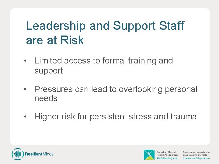 Leadership and Support Staff are at Risk • Limited access to formal training and