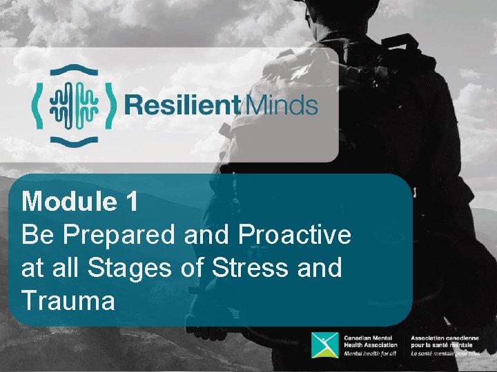 Module 1 Be Prepared and Proactive at all Stages of Stress and Trauma 