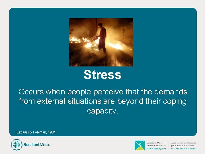 Stress Occurs when people perceive that the demands from external situations are beyond their