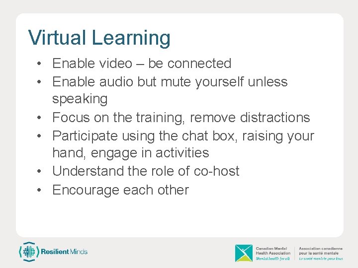 Virtual Learning • Enable video – be connected • Enable audio but mute yourself