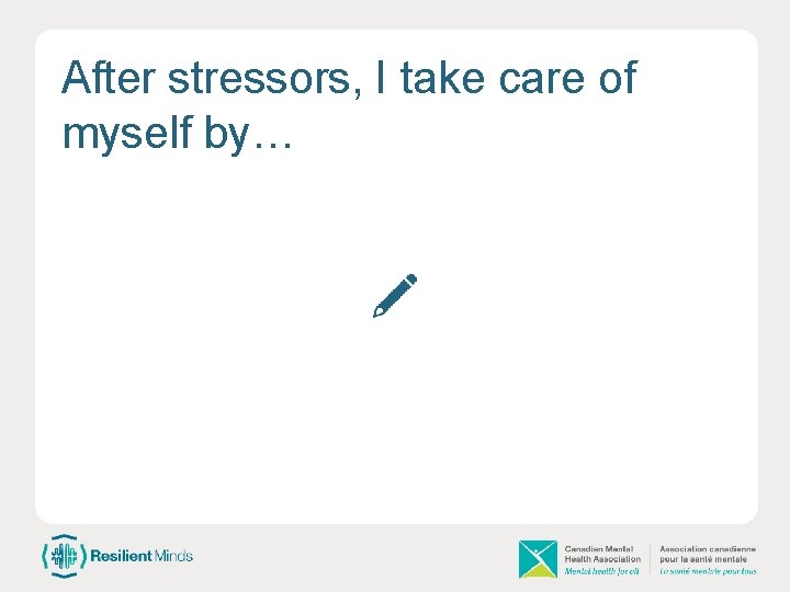 After stressors, I take care of myself by… 