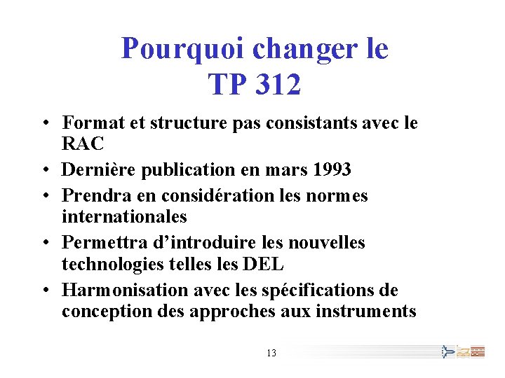 Pourquoi changer le TP 312 • Format et structure pas consistants avec le RAC