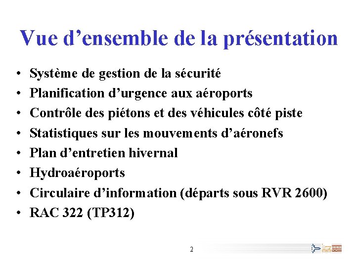 Vue d’ensemble de la présentation • • Système de gestion de la sécurité Planification