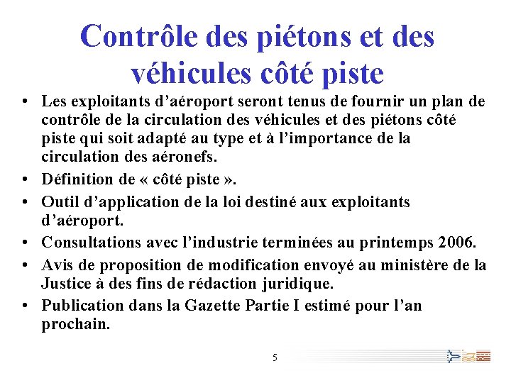 Contrôle des piétons et des véhicules côté piste • Les exploitants d’aéroport seront tenus