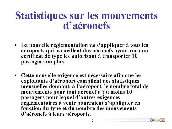 Statistiques sur les mouvements d’aéronefs • La nouvelle réglementation va s’appliquer à tous les