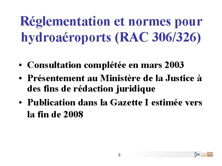 Réglementation et normes pour hydroaéroports (RAC 306/326) • Consultation complétée en mars 2003 •