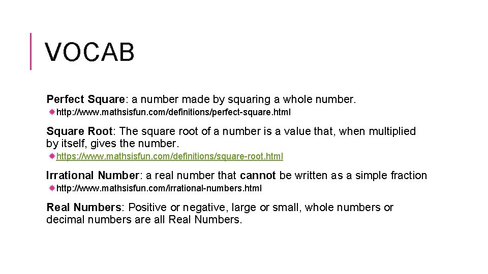VOCAB Perfect Square: a number made by squaring a whole number. http: //www. mathsisfun.